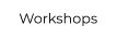 Workshops