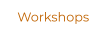 Workshops